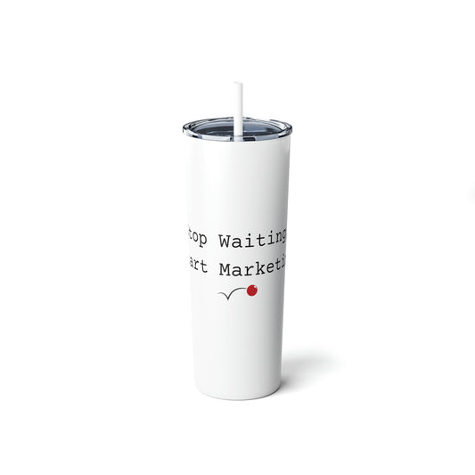 Stop Waiting, Start Marketing Skinny Steel Tumbler with Straw, 20oz