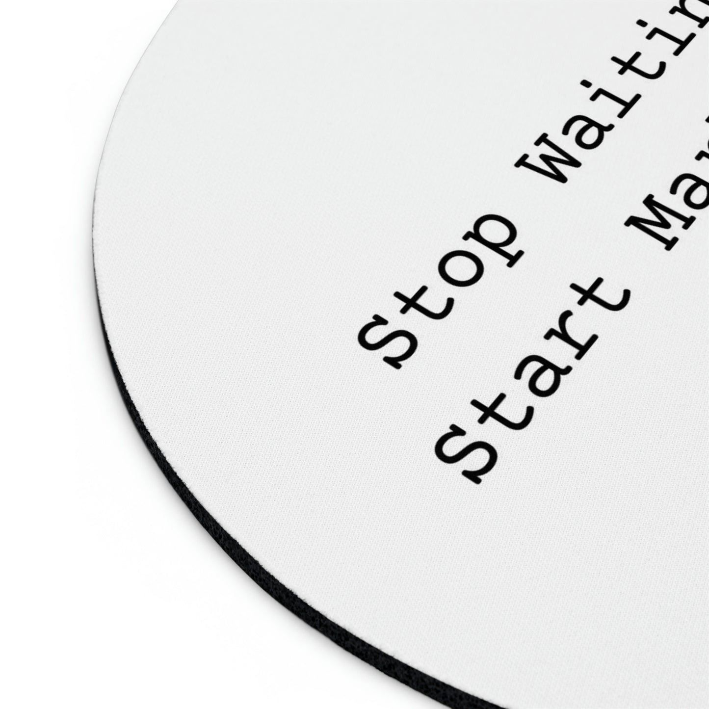 Stop Waiting, Start Marketing Mouse Pad