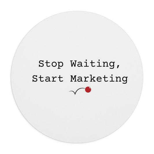 Stop Waiting, Start Marketing Mouse Pad