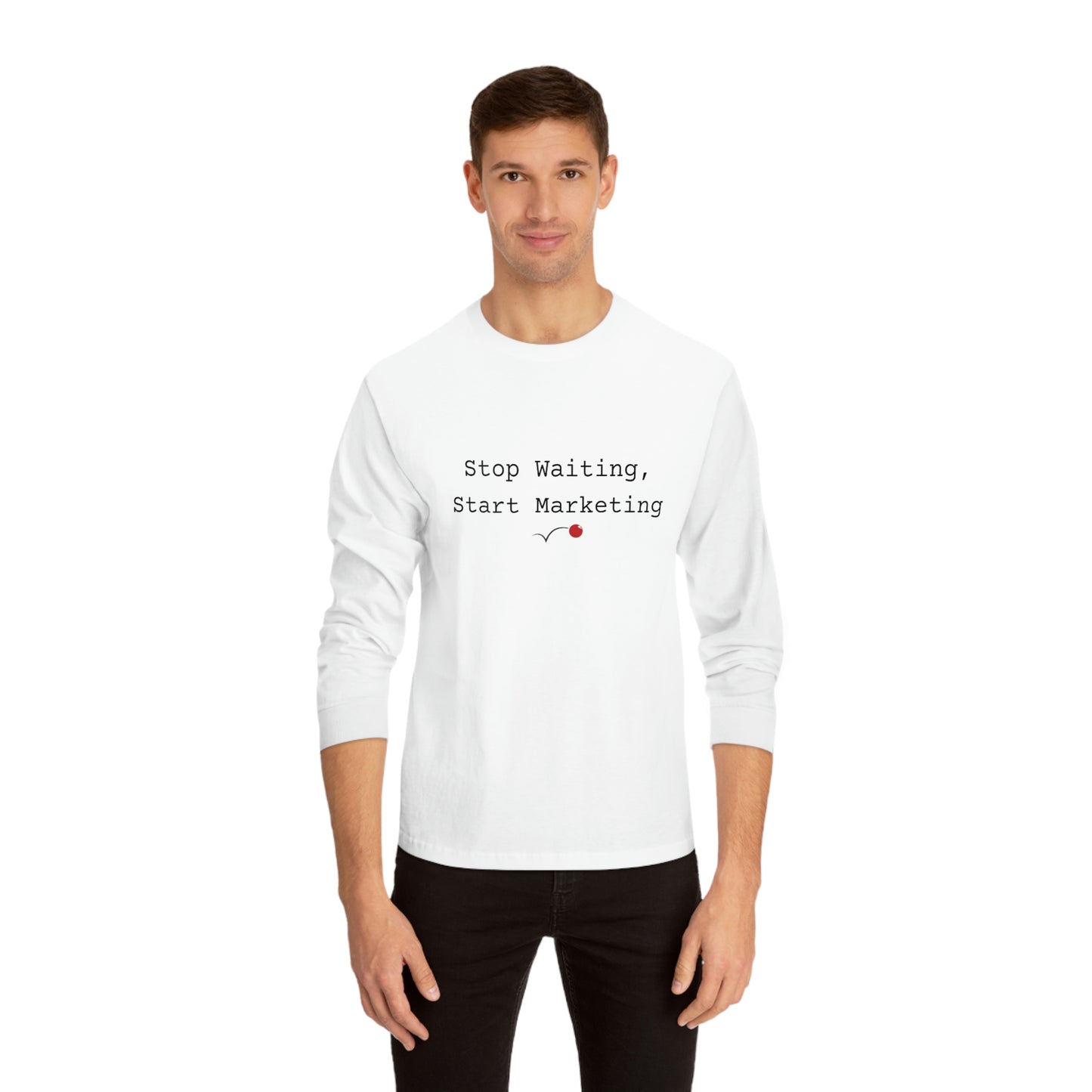 Stop Waiting, Start Marketing Unisex Classic Long Sleeve T-Shirt