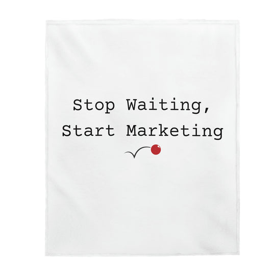 Stop Waiting, Start Marketing Plush Blanket