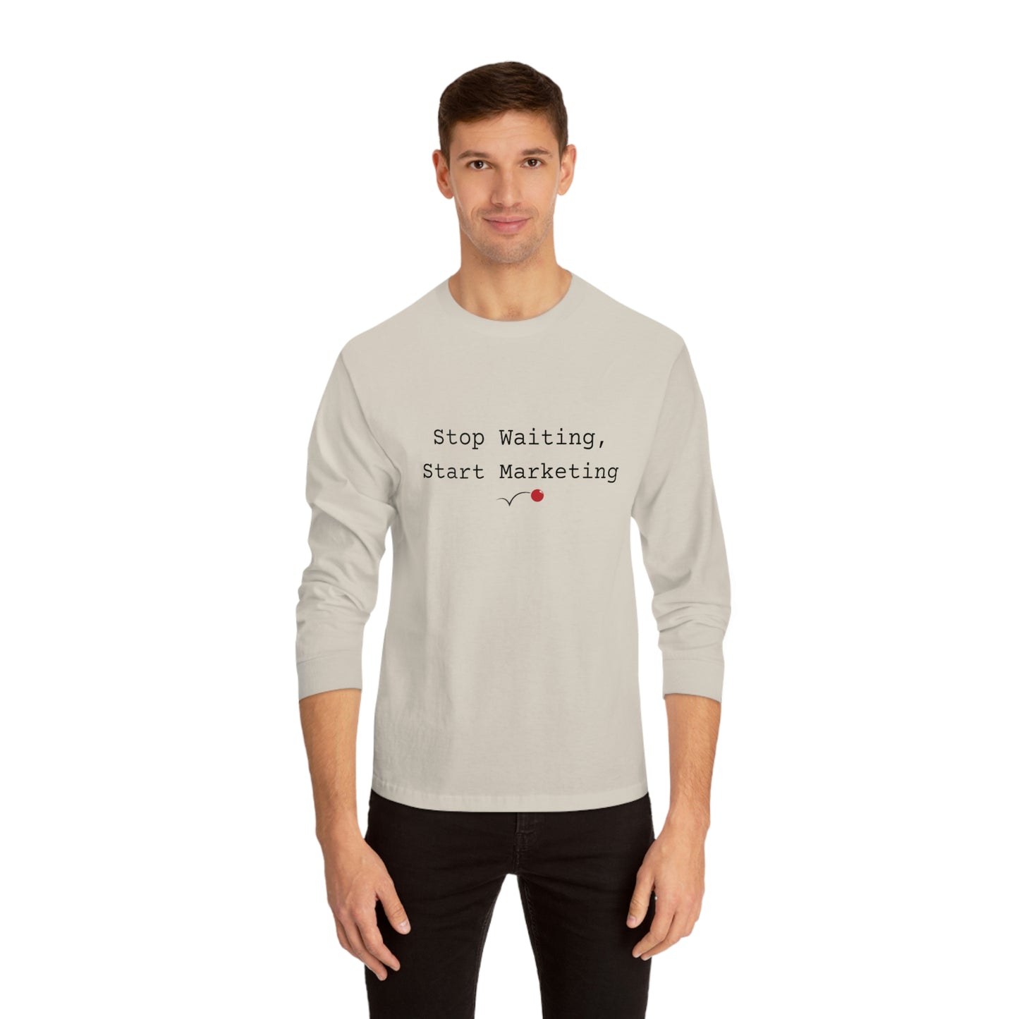 Stop Waiting, Start Marketing Unisex Classic Long Sleeve T-Shirt